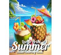 Large Print Summer Coloring Book For Adult: Large Print Summer Season Coloring Book For Adult of Summer, Beaches, Tropical Patterns, Birds and More...