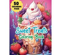 Large Print Sweet Treats Coloring Book: 50 Fun Coloring & Activity Pages For Adults Women With Deserts, Ice Cream, Cakes, Donut, Cupcake, Candy, Chocolate, Fruits
