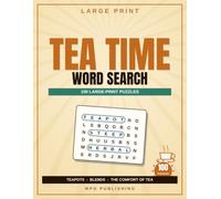 Large Print Tea Time Word Search for Adults & Seniors: 100 Relaxing Themed Puzzles of Teapots, Blends & the Comfort of Tea - A Great Gift for Tea Lovers