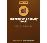 Large Print Thanksgiving Activity Book: Word Searches, Trivia & Cryptograms of Gratitude
