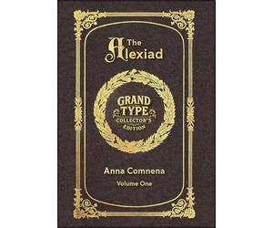 Large Print - The Alexiad, Volume 1 of 2 - Grand Type Collector's Edition - Matte Hardcover with Dust Jacket (The Alexiad, Large Print Multi-Volume Set)