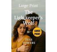 Large Print The Lightkeeper’s Wolf: A Small-Town Paranormal Romance Novel Featuring an Alpha Male Wolf Shifter and the Woman Who Loves Him