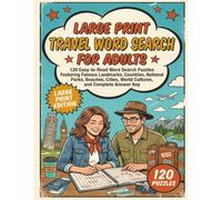 Large Print Travel Word Search for Adults: 120 Easy-to-Read Word Search Puzzles Featuring Famous Landmarks, Countries, National Parks, Beaches, Cities, World Cultures, and Complete Answer Key
