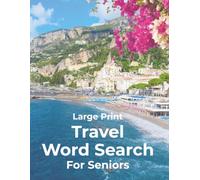 Large Print Travel Word Search for Seniors: Relaxing Puzzles Featuring Beautiful Destinations Around the World