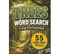 Large Print Trees Word Search: 55 Large Print Puzzles Featuring Tree Names, Forest Words, Leaves, Bark, Seeds, and Nature Terms for Adults and Seniors (Large Print Plant Series)