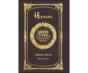 Large Print - Ulysses, Volume 2 of 3 - Grand Type Collector's Edition - Matte Hardcover with Dust Jacket (Ulysses, Large Print Multi-Volume Set)