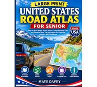 LARGE PRINT UNITED STATES ROAD ATLAS FOR SENIOR: Easy-to-Read Maps, Scenic Routes, Travel Planning Tips, and Essential Road Trip Information for Exploring America with Confidence