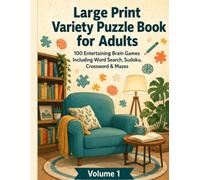 Large Print Variety Puzzle Book for Adults: 100 Entertaining Brain Games Including Word Search, Sudoku, Crossword & Mazes