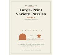 Large-Print Variety Puzzles: 72 Relaxing Nostalgic America Puzzles for Adults & Seniors - Mazes, Dot-to-Dot, Picture Logic, Word Ciphers, Logic Grids & Crosswords (Hearthside Large-Print Puzzles)