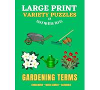 Large Print Variety Puzzles Gardening Terms: 80+ Botanical and Flower Themed Puzzles for Adults Teens Seniors Plant Lovers and Green Thumbs