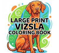 Large Print Vizsla Coloring Book