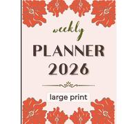 Large Print Weekly & Monthly Planner 2026:: Big Font, Easy-to-Read Calendar & Organizer for Seniors, Adults with Low Vision, Poor Eyesight, and the Visually Impaired
