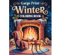 Large Print Winter Coloring Book: 50+ Simple, Easy, and Cozy Winter-Themed Coloring Pages for Adults and Seniors with Large Designs for Relaxation and Joy