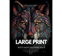 Large Print Wolf Pack Coloring Book: Stress Relieving Fun Wolf Pack Designs