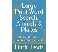 Large Print Word Search: Animals & Places: 50 Fun Puzzles • Solutions at the Back