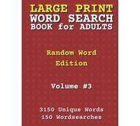 Large Print Word Search Book for Adults: Random Word Edition Volume #3: 3150 Unique Words across 150 Wordsearches. Includes Solutions.