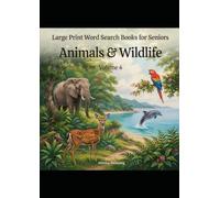 Large Print Word Search Books for Seniors - Animals & Wildlife, Volume 4: 30 Large Print Puzzles with Complete Answer Key - Easy & Medium Difficulty