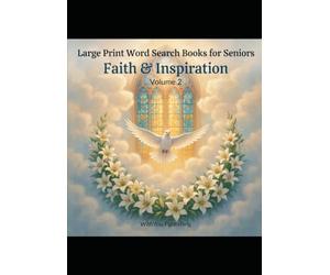 Large Print Word Search Books for Seniors - Faith & Inspiration, Volume 2: 30 Large Print Puzzles with Complete Answer Key - Easy & Medium Difficulty