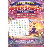 Large Print Word Search for Adults: 100 Positive Affirmation & Mindfulness Puzzles A Color & Calm™ Series Activity Book for Relaxation and Stress Relief