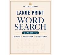 Large Print Word Search for Adults & Seniors: Classic TV: 100 Uniquely Themed Puzzles with Solutions (Ivory Grid Word Search)