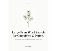 Large Print Word Search for Caregivers & Nurses: 100 Calming Puzzles for Stress Relief, Quiet Breaks, and Long Shifts (Volume 1) (Calming Puzzles for Caregivers)