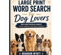 Large Print Word Search For Dog Lovers: 100 Fun Puzzles About Dogs, Breeds and Best Friends