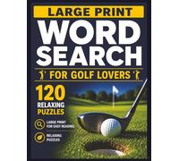 Large Print Word Search for Golf Lovers: 120 Easy & Relaxing Golf-Themed Puzzles for Adults & Seniors - Fun Brain Games for Focus, Stress Relief, and Quiet Time