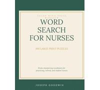 Large Print Word Search for Nurses: 100 Brain-Sharpening Puzzles for Practicing, Retired, and Student Nurses - Medical Vocabulary, Body Systems, Medications, and Care
