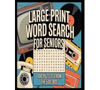 Large Print Word Search for Seniors: 100 Puzzles from the 50s-80s: A Nostalgic Journey Through Four Amazing Decades to Relive Memories & Boost Brain Health