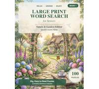 Large Print Word Search for Seniors: 100 Relaxing Nature & Garden Puzzles with Big, Easy-to-Read Print and Complete Solutions