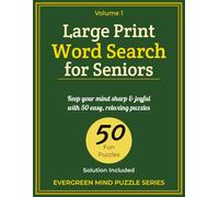 Large Print Word Search for Seniors: 50 Easy & Relaxing Puzzles to Keep Your Mind Sharp and Stress-Free (Evergreen Mind Puzzle Series)
