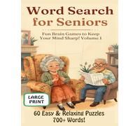 Large Print Word Search for Seniors: 60 Easy & Relaxing Puzzles with 700+ Words to Keep Your Mind Sharp: Easy-to-Read Brain Games for Adults - Large ... Finds for Relaxation, Memory & Fun (Volume 1)