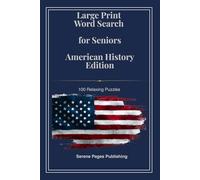 Large Print Word Search for Seniors: American History Edition: 100 Patriotic Puzzles Celebrating American History and Heritage with Large Easy-to-Read Letters