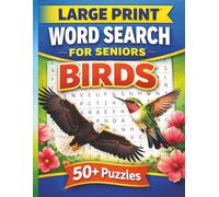 Large Print Word Search for Seniors: Birds: 50+ Word Search Puzzles Featuring Birds from Around the World