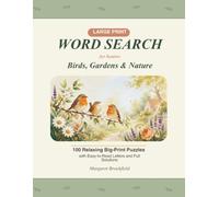 Large Print Word Search for Seniors: Birds, Gardens & Nature: 100 Relaxing Big-Print Puzzles with Easy-to-Read Letters and Full Solutions (Golden Years Large Print Puzzles)
