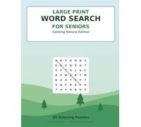 Large Print Word Search for Seniors: Calming Nature Edition - 50 Relaxing Puzzles with Complete Solutions