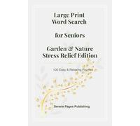Large Print Word Search for Seniors: Garden & Nature Stress Relief Edition - 100 Easy & Relaxing Puzzles with Large Easy-to-Read Letters