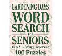 Large Print Word Search For Seniors | Gardening Days | 100 Easy & Relaxing Puzzles: Over 2,000 Simple Words With Flowers, Vegetables, Birds, And Peaceful Garden Themes For Relaxation