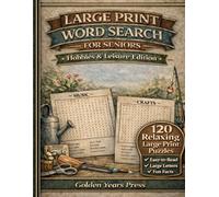 Large Print Word Search for Seniors: Hobbies & Leisure Edition | 120 Relaxing Puzzles | Easy-to-Read 18x18 Letter Grids with Fun Facts (Golden Years Large Print Puzzle Series)