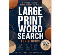 Large Print Word Search for Seniors: More Than Puzzles - A Journey Through Time: 100 carefully chosen words to awaken memories, sharpen focus, and relax the mind.