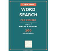 Large Print Word Search for Seniors: Volume 2: Nature & Seasons - 100 Themed Puzzles with Extra - Large 17 × 17 Grids Celebrating the Natural World