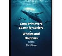 Large Print Word Search for Seniors - Whales and Dolphins: 100 Puzzles for Nature Lovers - Volume 8 (Mark Pliskin Nature Puzzles)