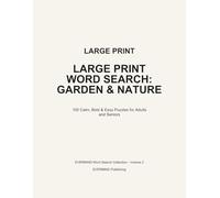 Large Print Word Search: Garden & Nature: 100 Calm, Bold & Easy Puzzles for Adults and Seniors (Large Print Word Search Collection)