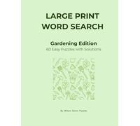 Large Print Word Search: Gardening Edition: 60 Easy Puzzles with Solutions