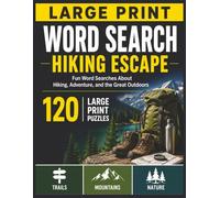 Large Print Word Search: Hiking Escape: 120 Large Print Puzzles About Hiking, Trails, Mountains & Nature for Adults and Seniors