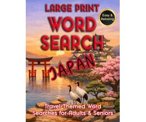 Large Print Word Search Japan - Easy & Relaxing, Travel-Themed Word Searches for Adults & Seniors: Discover Japanese Cities, Food, History & Landmarks ... Puzzles. (Word Search - Travel Series)