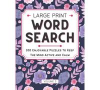 Large Print Word Search: Lovely and Easy-to-Read Word Search for Adults, 100 Enjoyable Puzzles to Keep the Mind Active and Calm, with Solutions, Vol 3