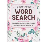 Large Print Word Search: Lovely and Easy-to-Read Word Search for Adults, 100 Enjoyable Puzzles to Keep the Mind Active and Calm, with Solutions, Vol 5