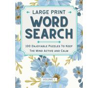 Large Print Word Search: Lovely and Easy-to-Read Word Search for Adults, 100 Enjoyable Puzzles to Keep the Mind Active and Calm, with Solutions, Vol 1