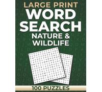 Large Print Word Search: Nature & Wildlife: 100 Relaxing Word Search Puzzles for Adults Featuring Animals, Landscapes, and Natural Environments for Focus, Fun, and Stress Relief
